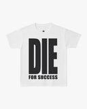 T-Shirt "Die For Success"