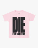 T-Shirt "Die For Success"