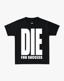 T-Shirt "Die For Success"